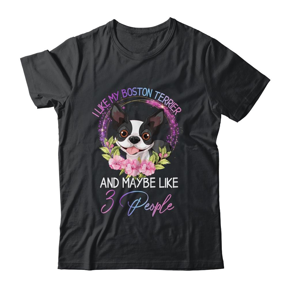 I Like My Boston Terrier And Maybe Like 3 People Mom Life-T-Shirt & Tank Top-Classic T-Shirt-Black