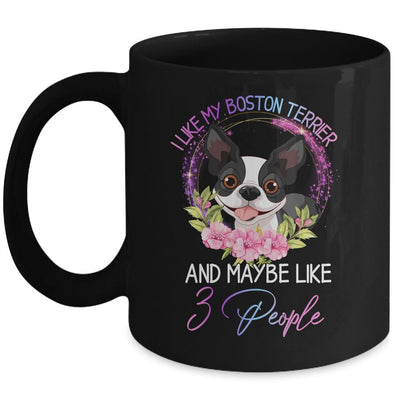 I Like My Boston Terrier And Maybe Like 3 People Mom Life Mug-Coffee Mug-Mug-Black