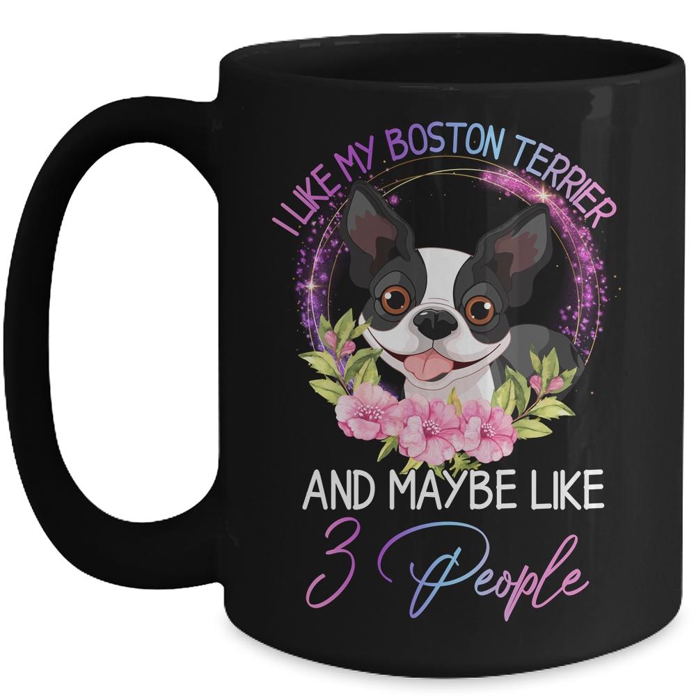 I Like My Boston Terrier And Maybe Like 3 People Mom Life Mug-Coffee Mug-Mug-Black
