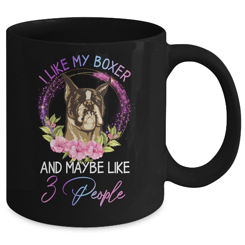 I Like My Boxer And Maybe Like 3 People Mom Life Mug-Coffee Mug-