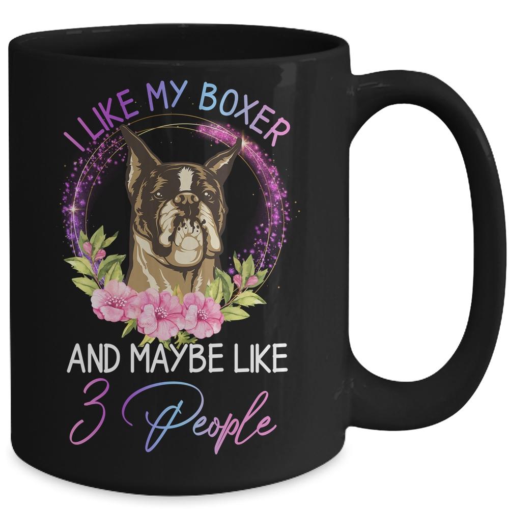I Like My Boxer And Maybe Like 3 People Mom Life Mug-Coffee Mug-