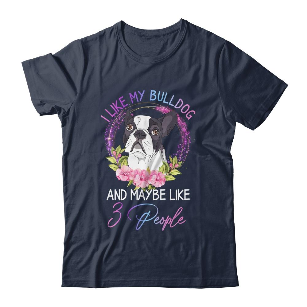 I Like My Bulldog And Maybe Like 3 People Mom Life-T-Shirt & Tank Top-Classic T-Shirt-Navy