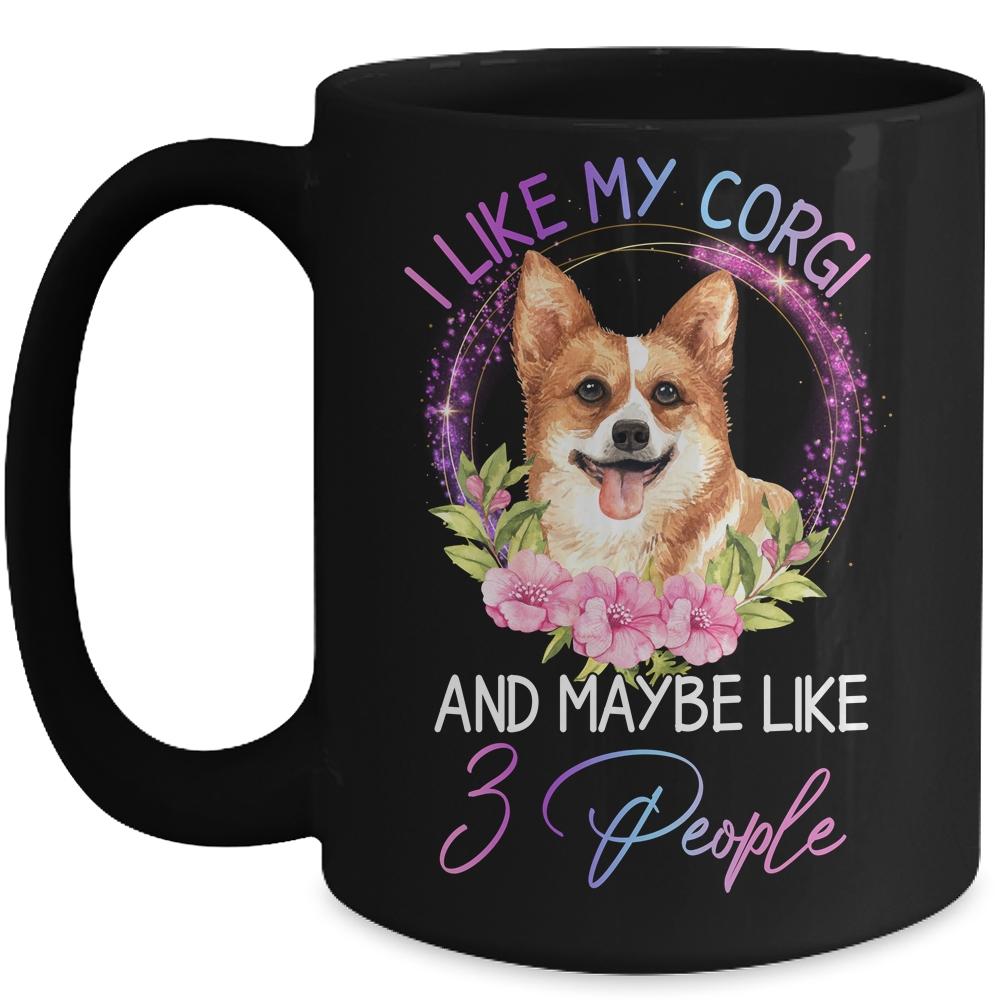 I Like My Corgi And Maybe Like 3 People Mom Life Mug-Coffee Mug-Mug-Black