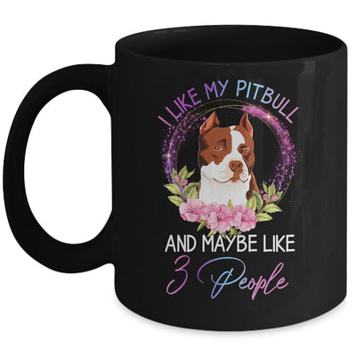 I Like My Pitbull And Maybe Like 3 People Mom Life Mug-Coffee Mug-Mug-Black