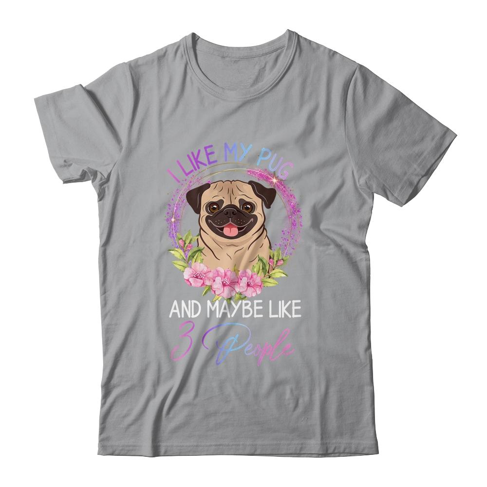 I Like My Pug And Maybe Like 3 People Mom Life-T-Shirt & Tank Top-Classic T-Shirt-Sport Grey