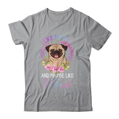 I Like My Pug And Maybe Like 3 People Mom Life-T-Shirt & Tank Top-Classic T-Shirt-Sport Grey