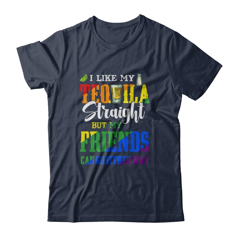 I Like My Tequila Straight But My Friends Can Go Either Way-T-Shirt & Tank Top-Classic T-Shirt-Navy