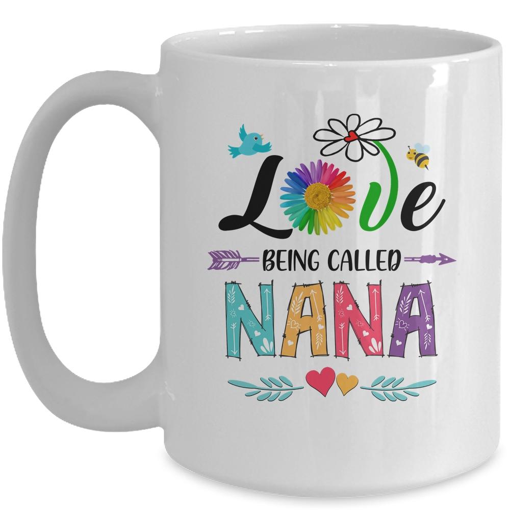 I Love Being Called Nana Daisy Flower Mothers Day Mug-Coffee Mug-Mug-White