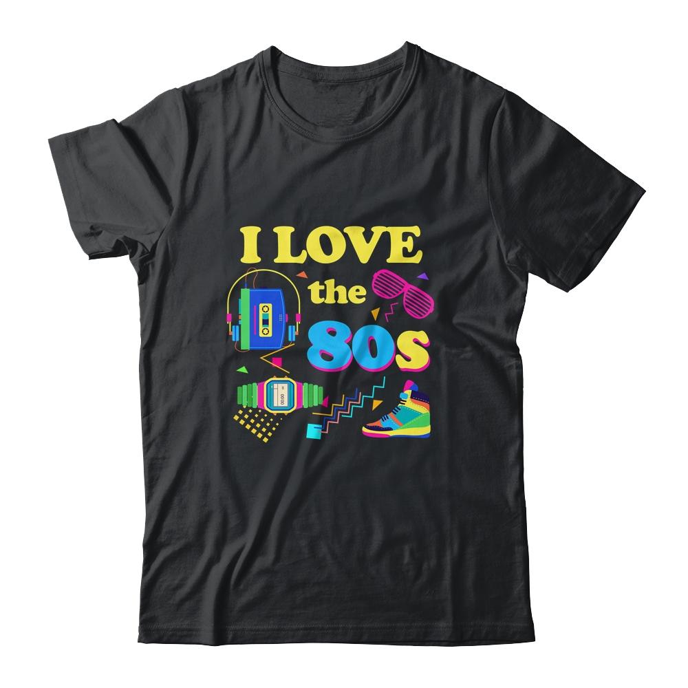 I Love The 80s Gift Clothes For Women And Men