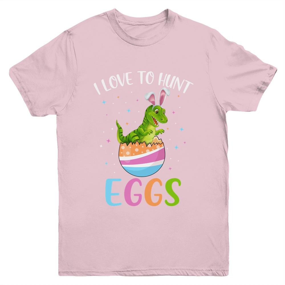 I Love To Hunt Eggs Easter T Rex Boys Girls Kids Bunny Egg Youth-Youth Shirt-Youth T-Shirt-Light Pink