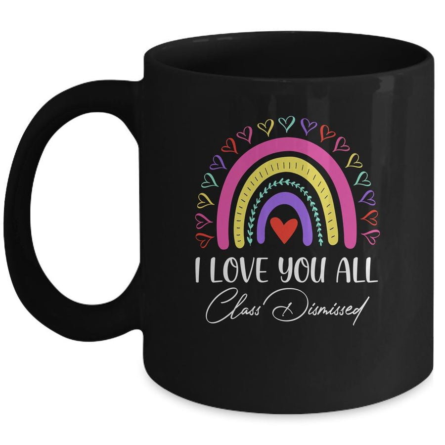 I Love You All Class Dismissed Last Day Of School Teacher Mug-Coffee Mug-Mug-Black