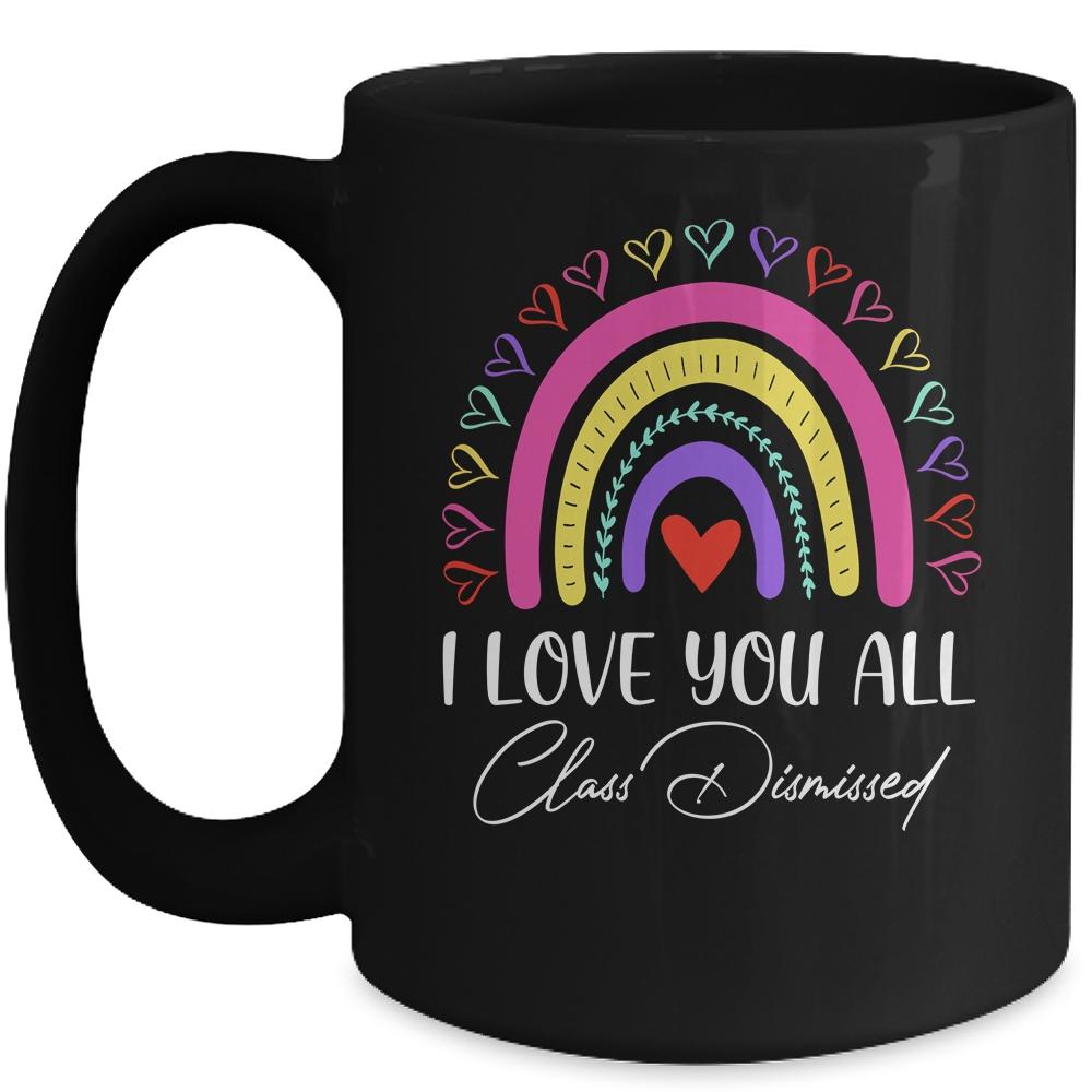 I Love You All Class Dismissed Last Day Of School Teacher Mug-Coffee Mug-Mug-Black