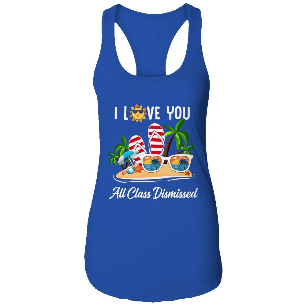 I Love You All Class Dismissed Teacher Summer Vacation-T-Shirt & Tank Top-Women's Ideal Racerback Tank-Royal
