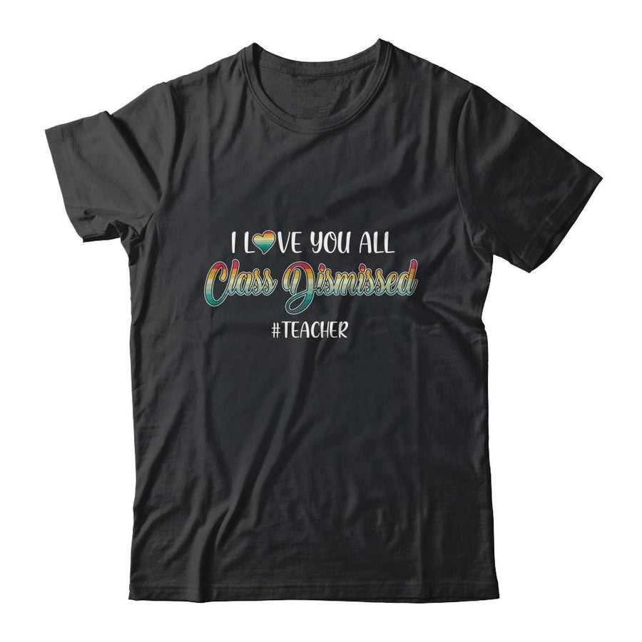I Love You All Class Dismissed Teacher Vintage-T-Shirt & Tank Top-Classic T-Shirt-Black