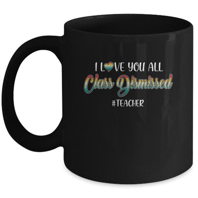 I Love You All Class Dismissed Teacher Vintage Mug-Coffee Mug-Mug-Black