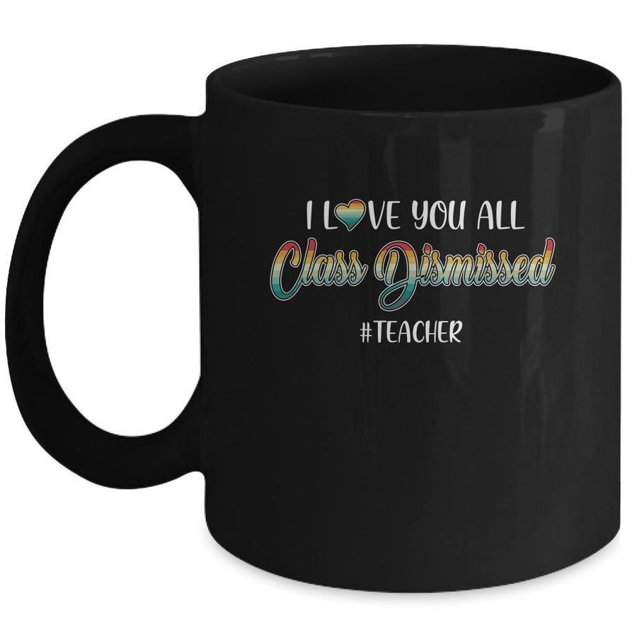 I Love You All Class Dismissed Teacher Vintage Mug-Coffee Mug-Mug-Black