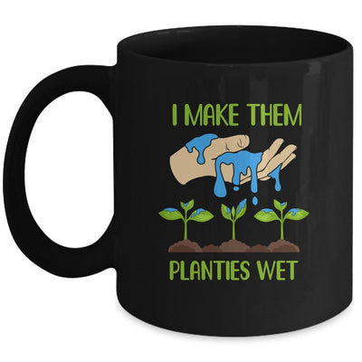 I Make Them Planties Wet Funny Gardening Gardener Lover Mug-Coffee Mug-Mug-Black