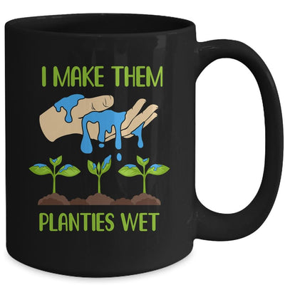 I Make Them Planties Wet Funny Gardening Gardener Lover Mug-Coffee Mug-