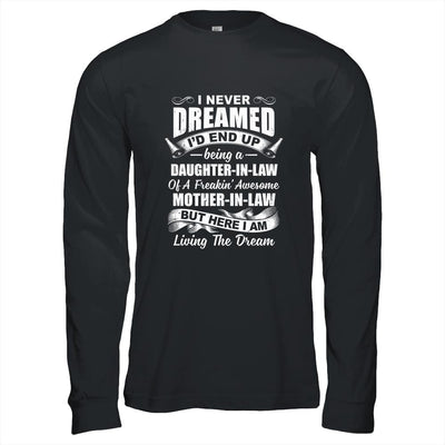 I Never Dreamed I'd End Up Being A Daughter In Law Awesome-T-Shirt & Hoodie-Long Sleeve T-Shirt-Black