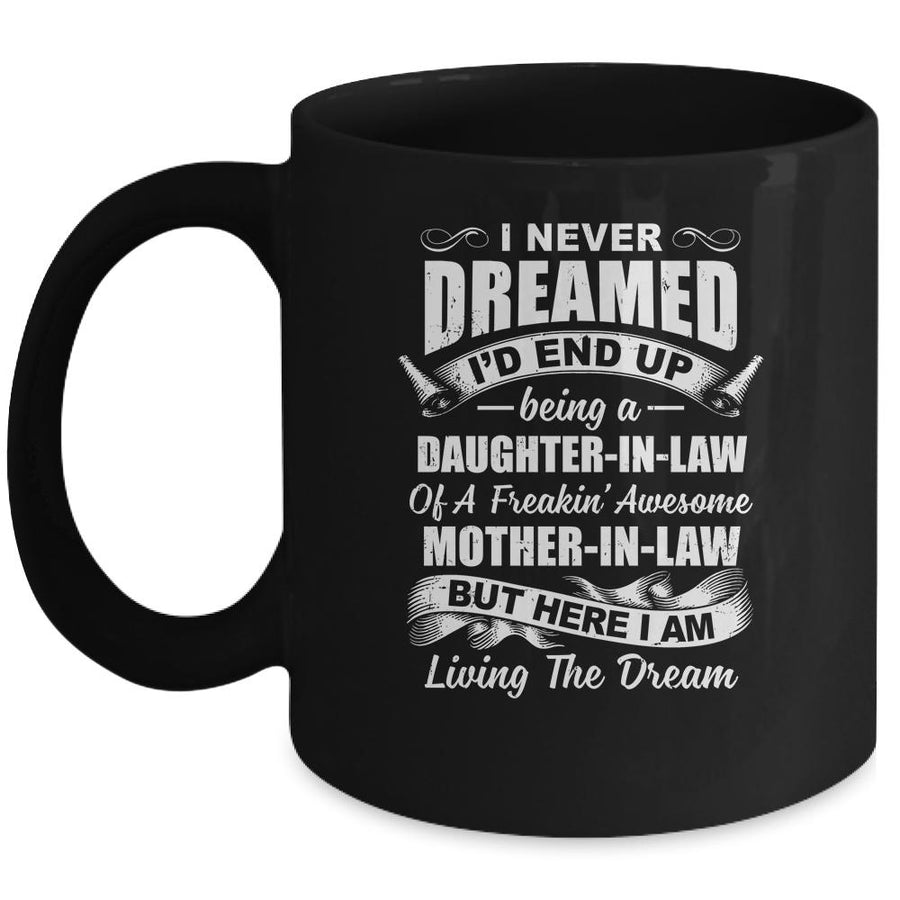 I Never Dreamed I'd End Up Being A Daughter In Law Awesome Mug-Coffee Mug-Mug-Black