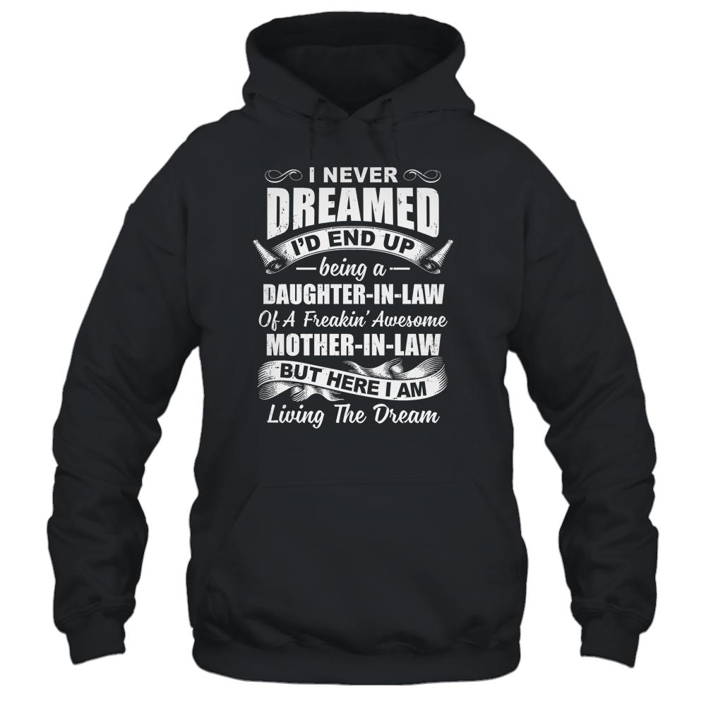 I Never Dreamed I'd End Up Being A Daughter In Law Awesome-T-Shirt & Hoodie-Pullover Hoodie-Black