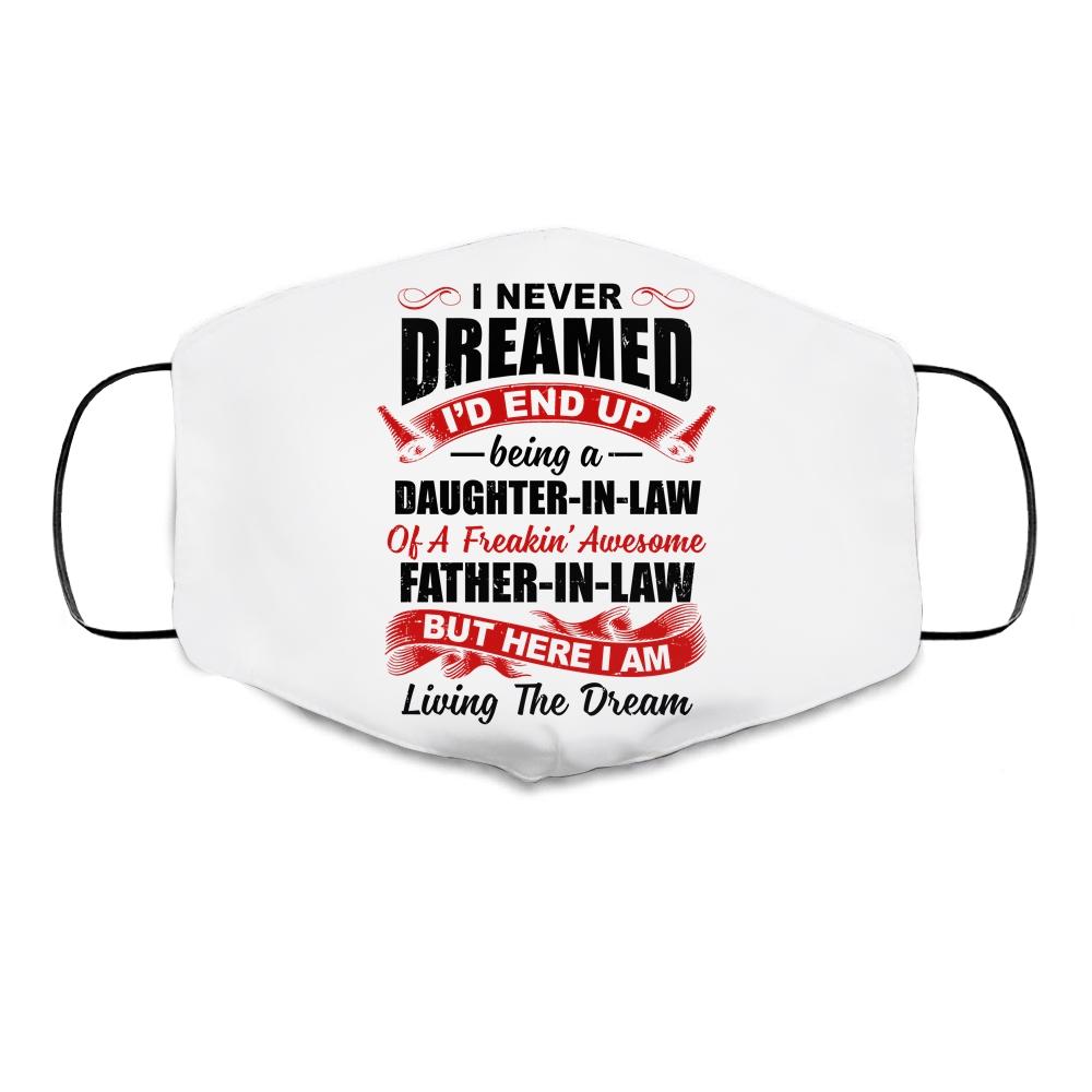 I Never Dreamed I'd End Up Being A Daughter In Law Father In Law Cloth Face Mask