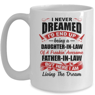 I Never Dreamed I'd End Up Being A Daughter In Law Father In Law Mug-Coffee Mug-Mug-White