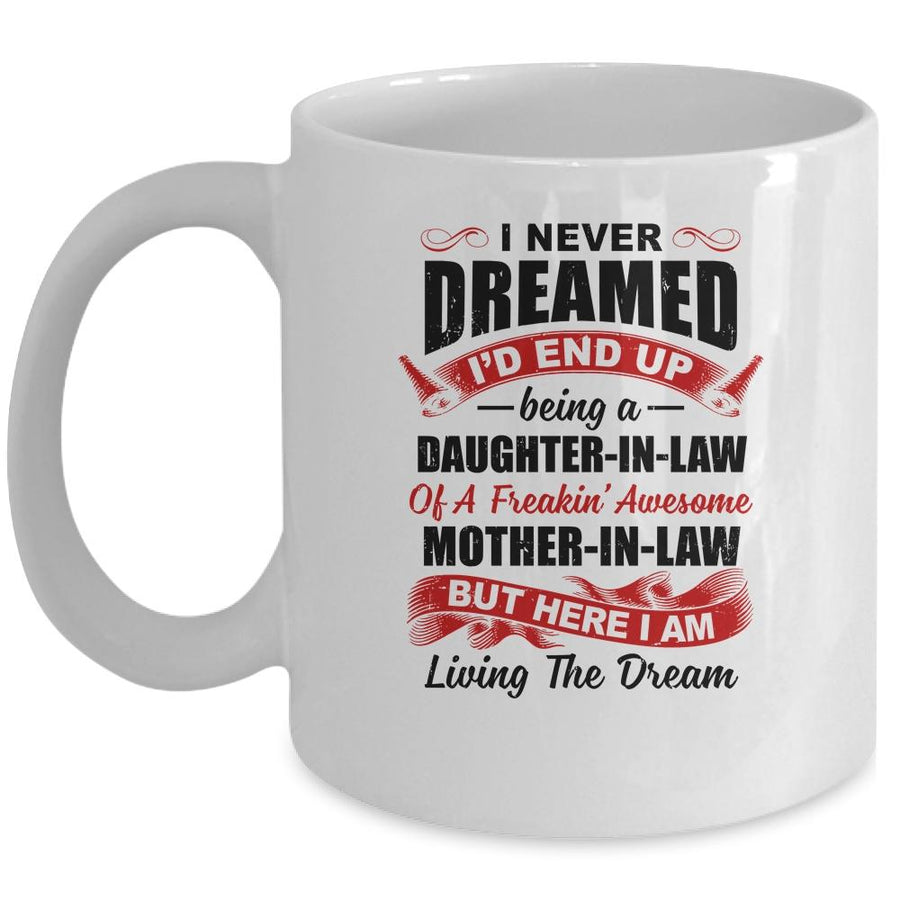 I Never Dreamed I'd End Up Being A Daughter In Law Gift Mug-Coffee Mug-Mug-White