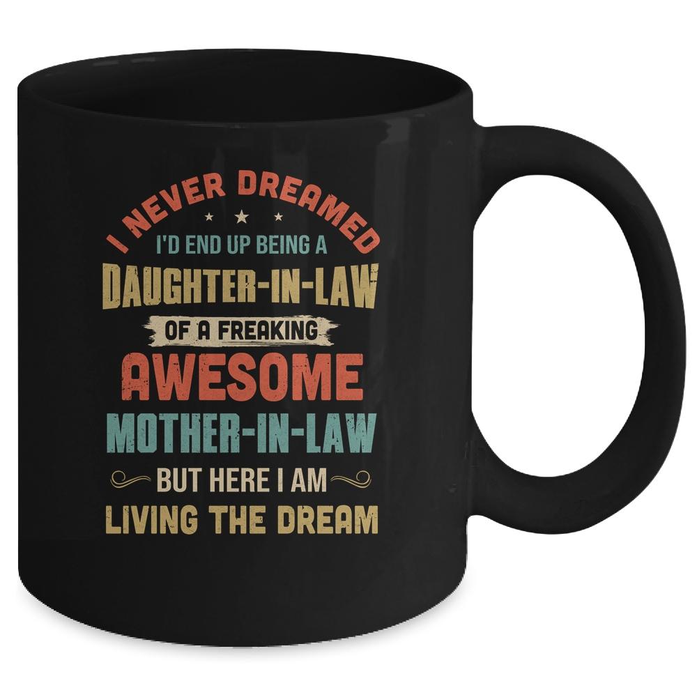 I Never Dreamed I'd End Up Being A Daughter In Law Mother In Law Mug-Coffee Mug-Mug-Black