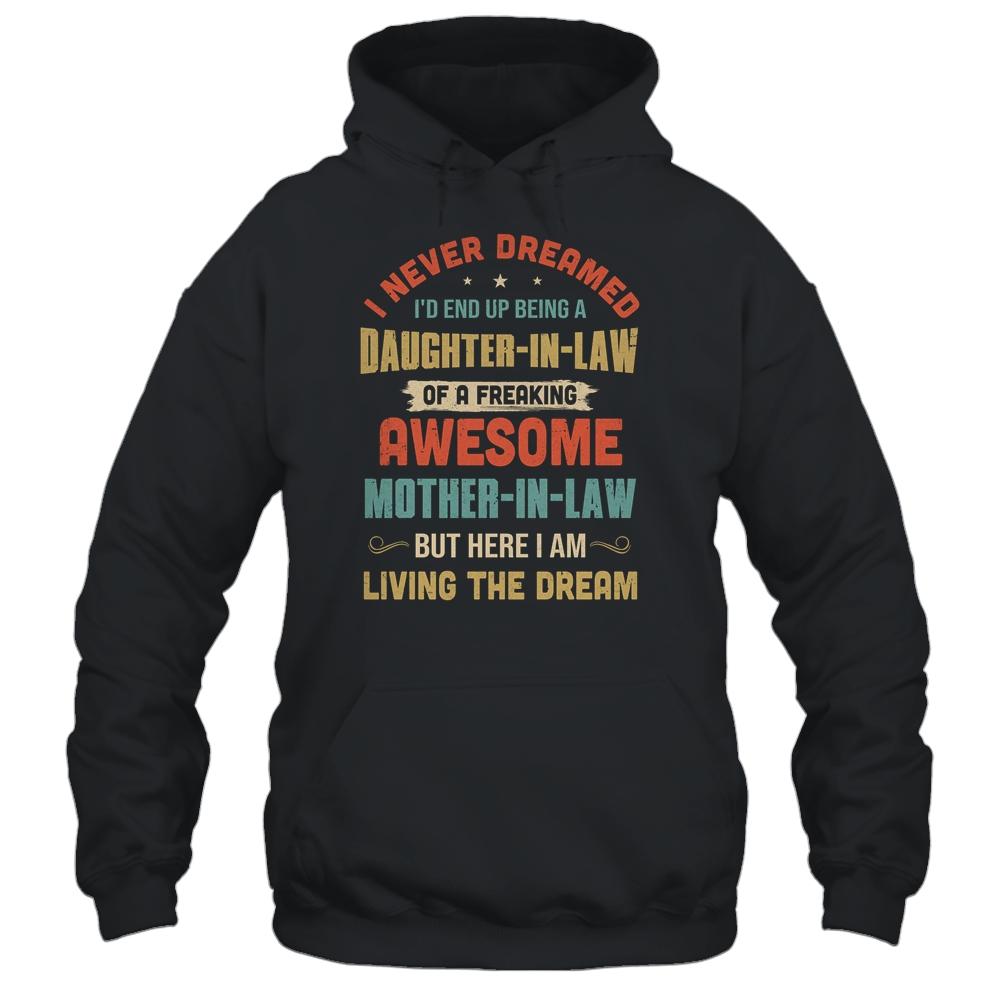 I Never Dreamed I'd End Up Being A Daughter In Law Mother In Law-T-Shirt & Hoodie-Pullover Hoodie-Black
