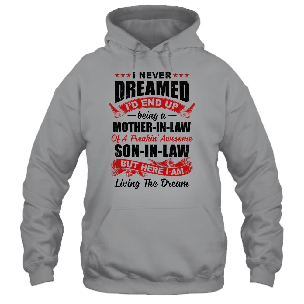 I Never Dreamed I'd End Up Being A Mother In Law Son In Law-T-Shirt & Hoodie-Pullover Hoodie-Sport Grey