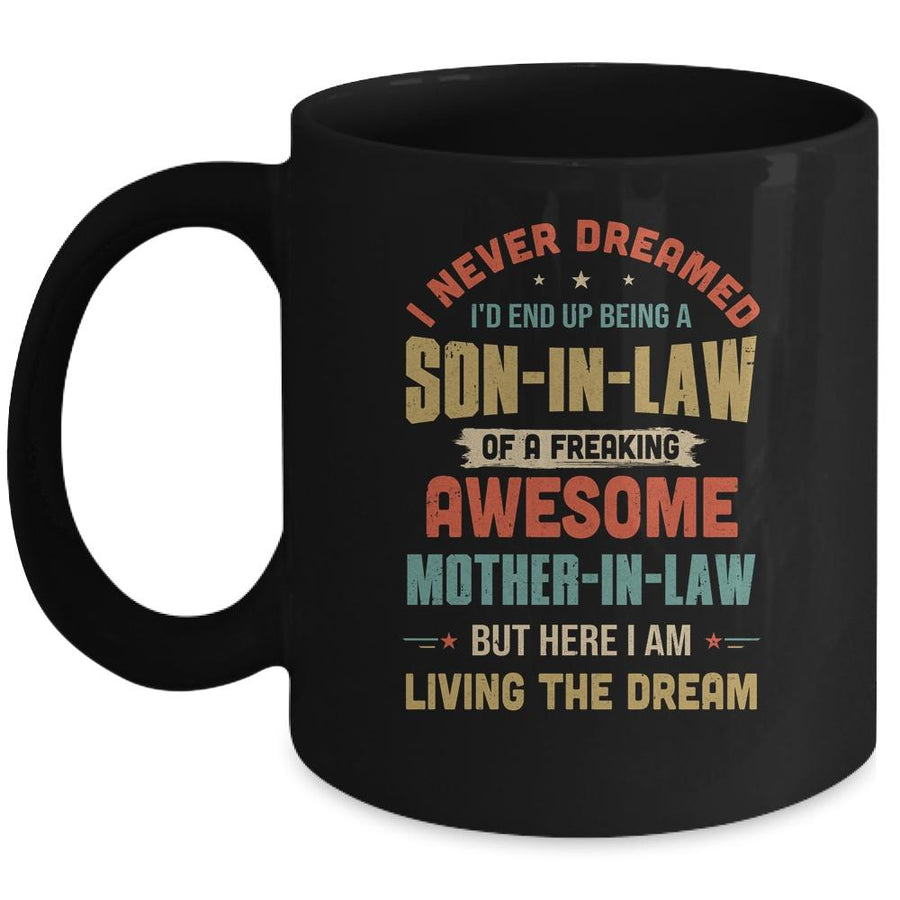 I Never Dreamed I'd End Up Being A Son In Law Mother In Law Mug-Coffee Mug-Mug-Black