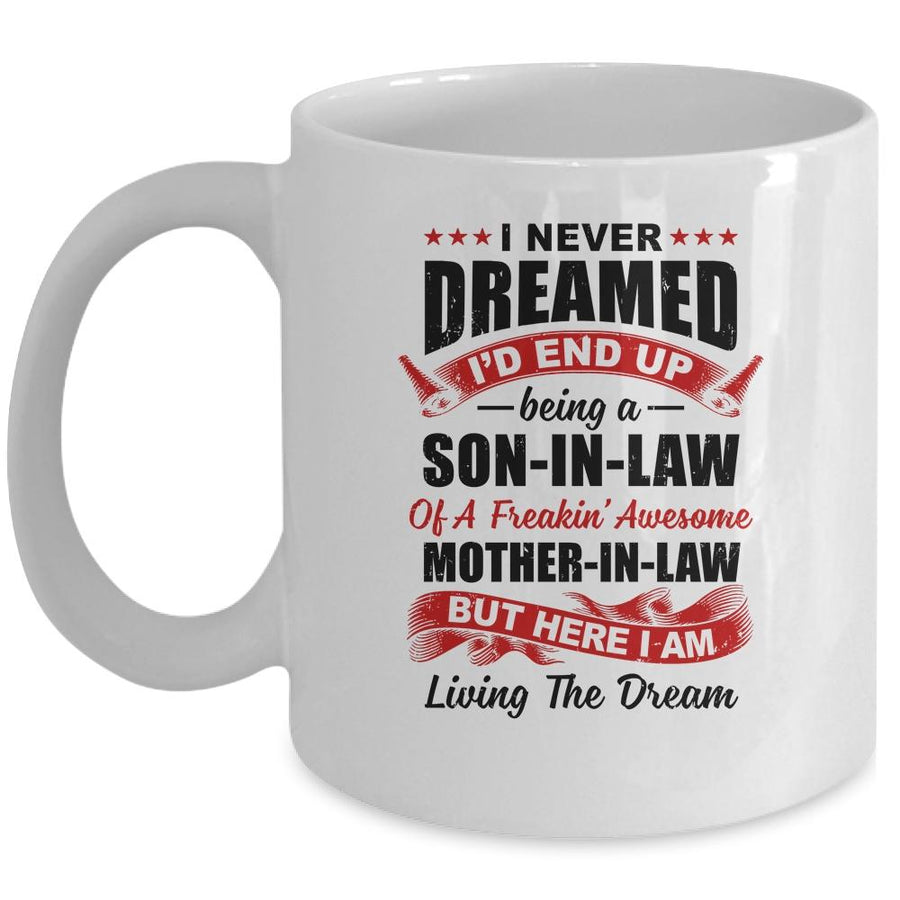 I Never Dreamed I'd End Up Being A Son In Law Mother In Law Mug-Coffee Mug-Mug-White