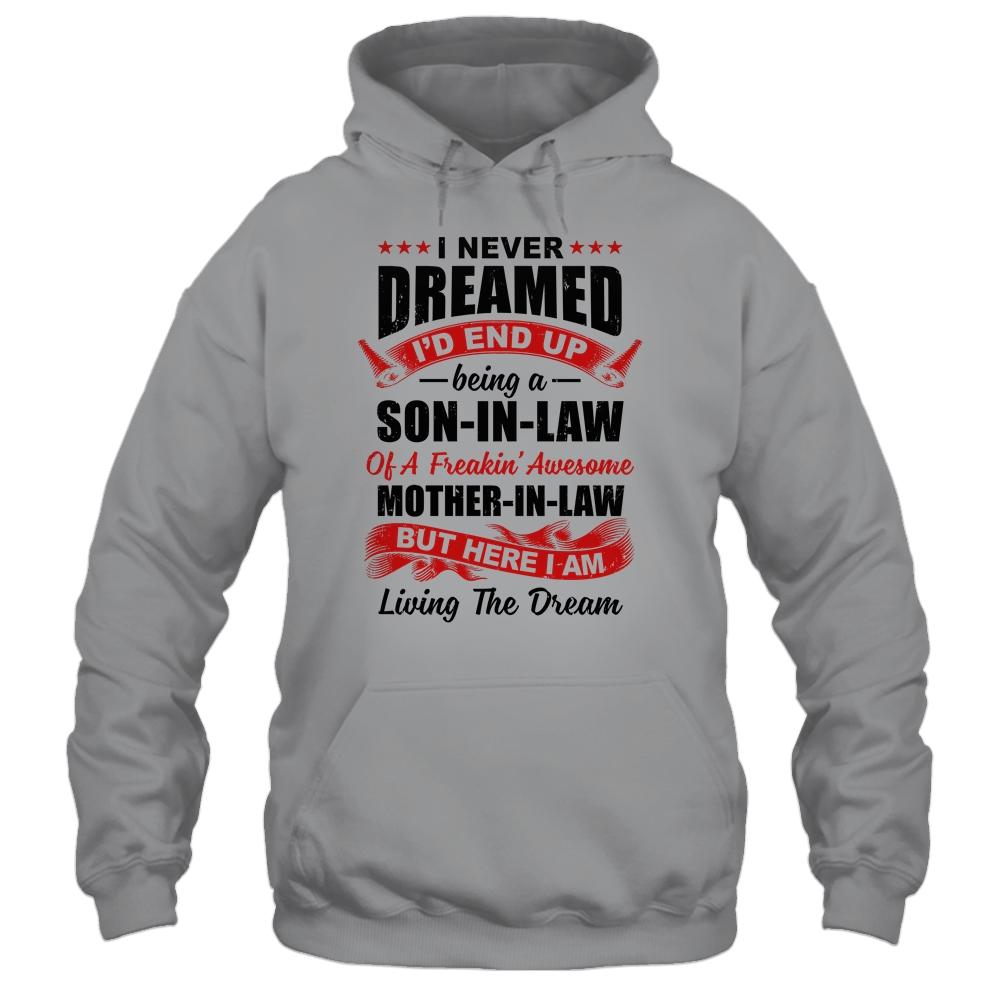 I Never Dreamed I'd End Up Being A Son In Law Mother In Law-T-Shirt & Hoodie-Pullover Hoodie-Sport Grey
