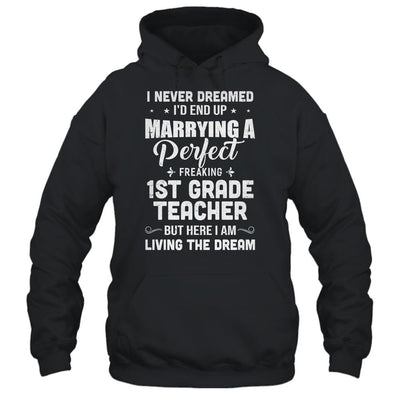 I Never Dreamed I'd End Up Marrying 1st Grade Teacher-T-Shirt & Hoodie-Pullover Hoodie-Black