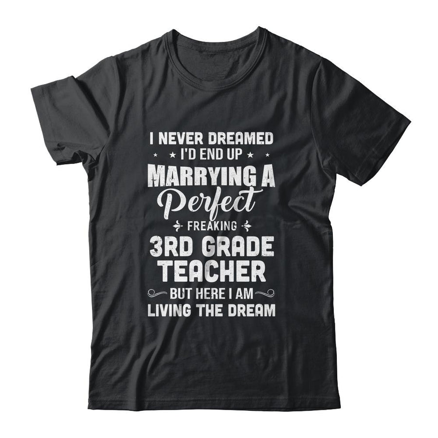 I Never Dreamed I'd End Up Marrying 3rd Grade Teacher-T-Shirt & Hoodie-Classic T-Shirt-Black