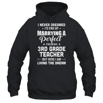 I Never Dreamed I'd End Up Marrying 3rd Grade Teacher-T-Shirt & Hoodie-Pullover Hoodie-Black