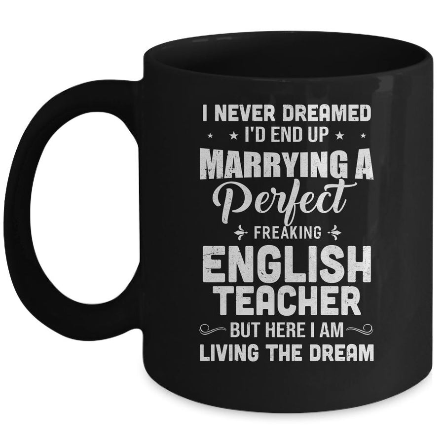 I Never Dreamed I'd End Up Marrying English Teacher Mug-Coffee Mug-Mug-Black