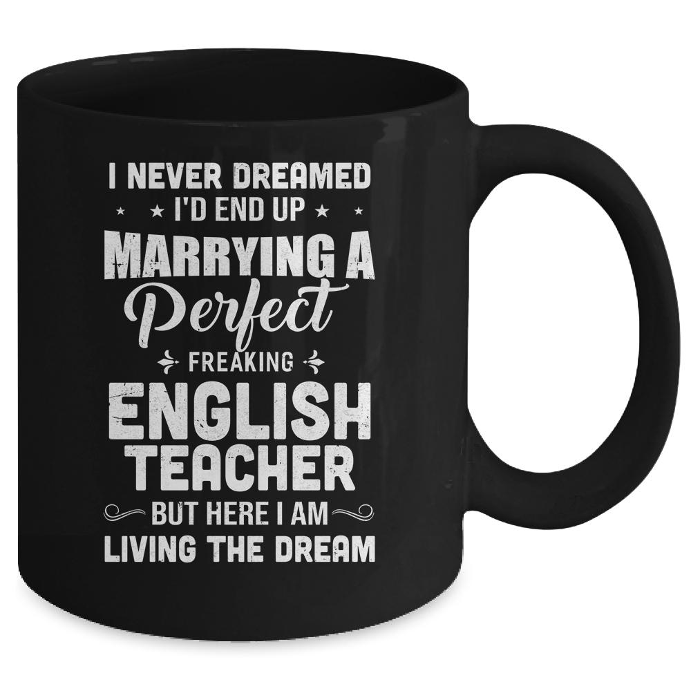 I Never Dreamed I'd End Up Marrying English Teacher Mug-Coffee Mug-Mug-Black