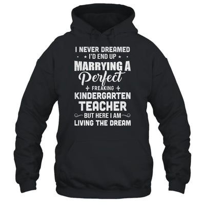 I Never Dreamed I'd End Up Marrying Kindergarten Teacher-T-Shirt & Hoodie-Pullover Hoodie-Black