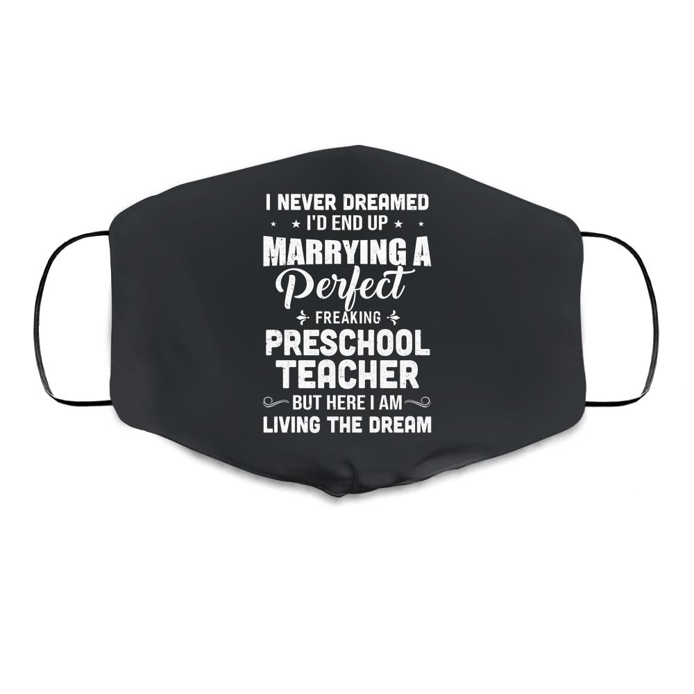 I Never Dreamed I'd End Up Marrying Preschool Teacher Cloth Face Mask-Cloth Face Mask-Cloth Face Mask-Black