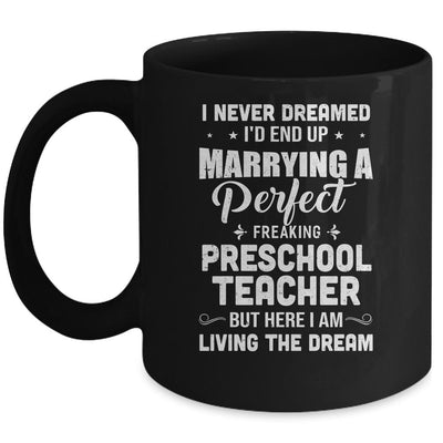 I Never Dreamed I'd End Up Marrying Preschool Teacher Mug-Coffee Mug-Mug-Black