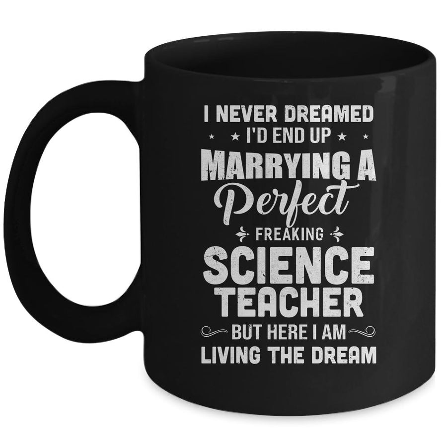 I Never Dreamed I'd End Up Marrying Science Teacher Mug-Coffee Mug-Mug-Black