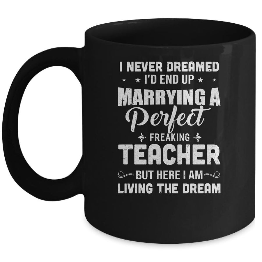 I Never Dreamed I'd End Up Marrying Teacher Mug-Coffee Mug-Mug-Black