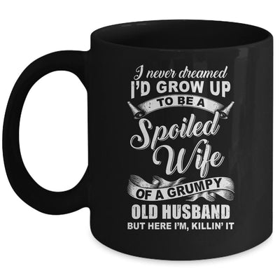 I Never Dreamed To Be A Spoiled Wife Of Grumpy Old Husband Mug-Coffee Mug-Mug-Black