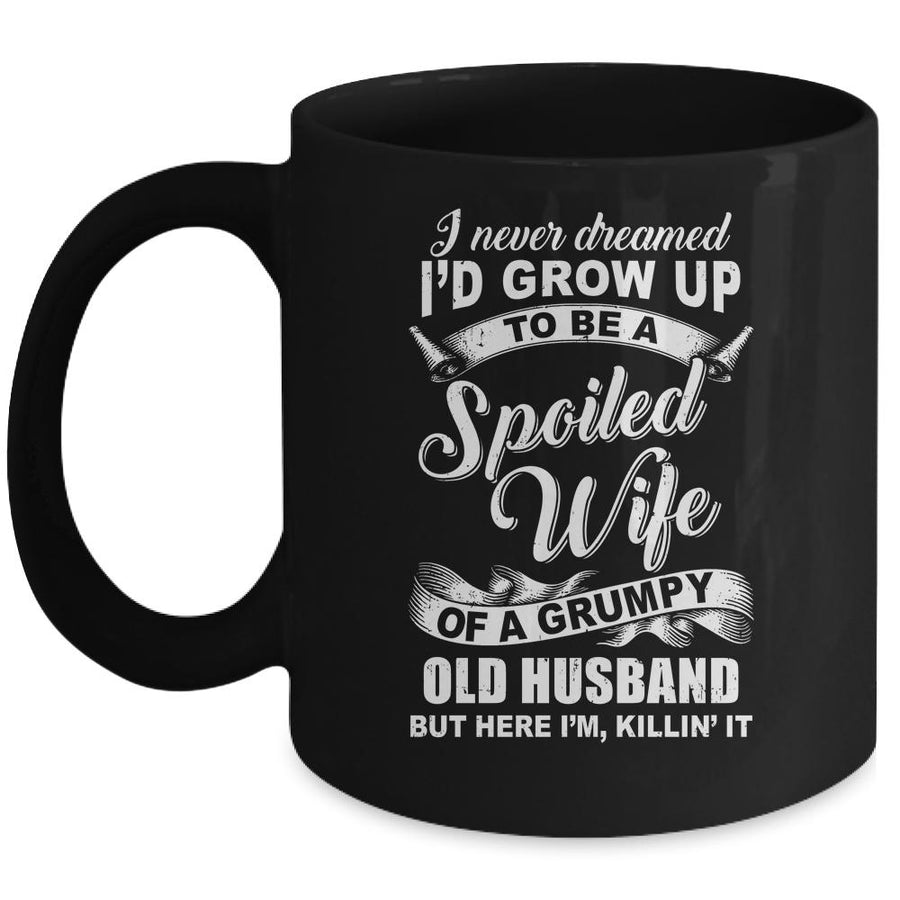 I Never Dreamed To Be A Spoiled Wife Of Grumpy Old Husband Mug-Coffee Mug-Mug-Black