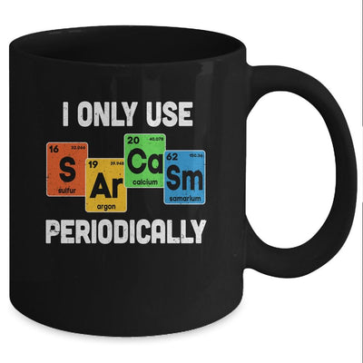 I Only Use Sarcasm Periodically Funny Sarcastic Chemist Mug-Coffee Mug-Mug-Black