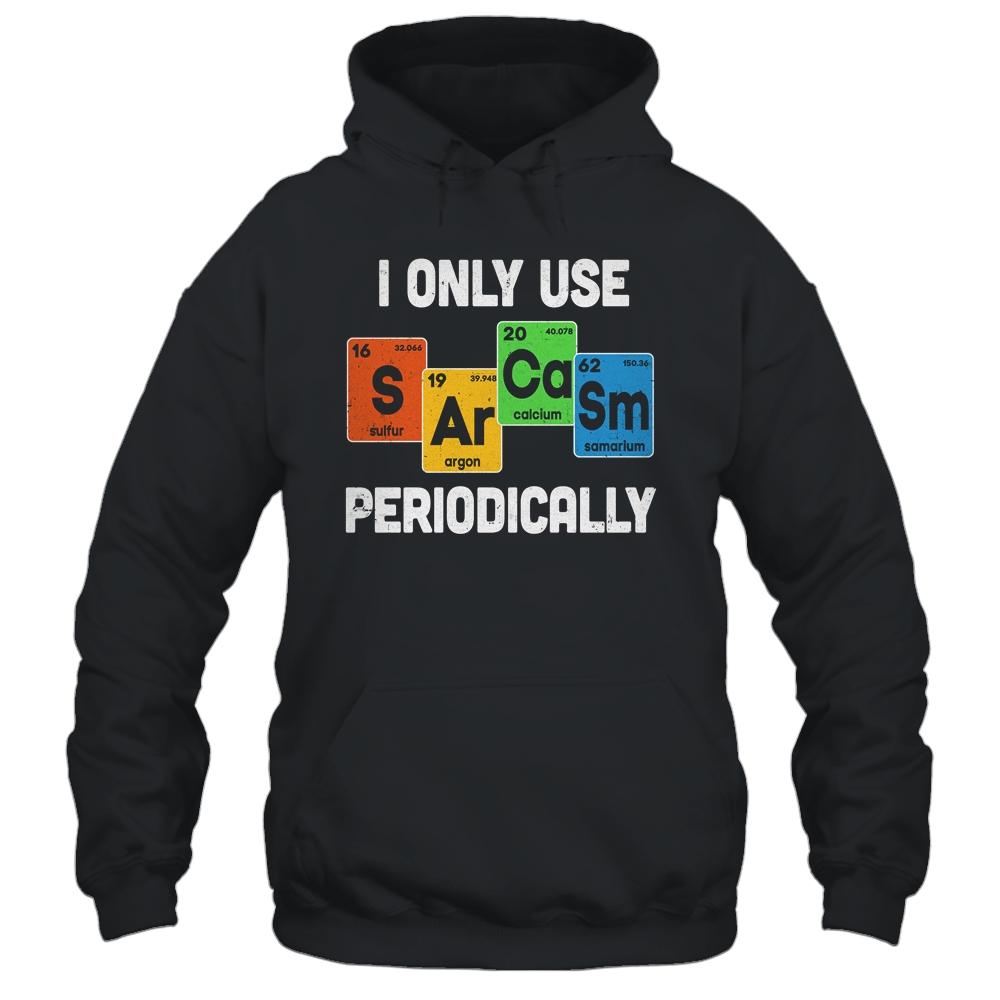 I Only Use Sarcasm Periodically Funny Sarcastic Chemist-T-Shirt & Hoodie-Pullover Hoodie-Black