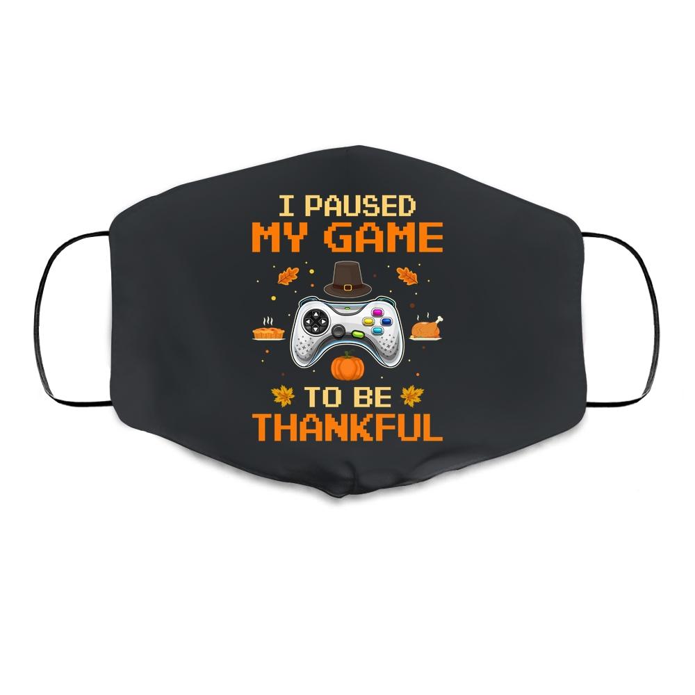 I Paused My Game To Be Thankful Video Gamer Thanksgiving Cloth Face Mask-Cloth Face Mask-Cloth Face Mask-Black
