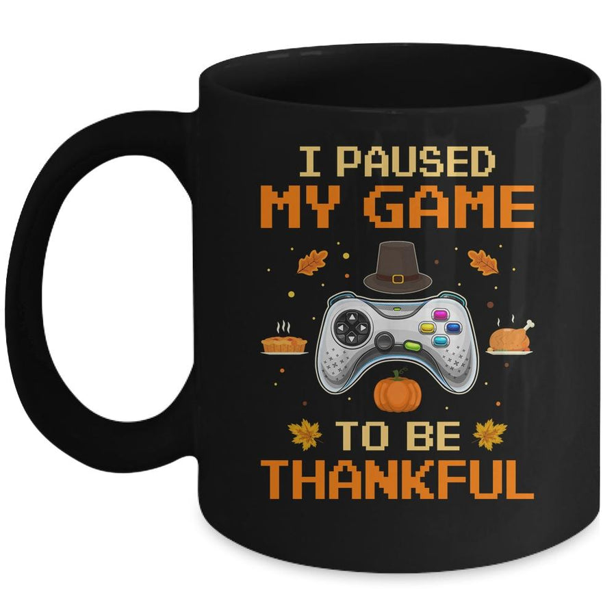 I Paused My Game To Be Thankful Video Gamer Thanksgiving Mug-Coffee Mug-Mug-Black